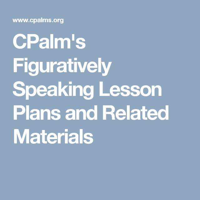 Cpalms Lesson Plans Cpalm S Figuratively Speaking Lesson Plans and Related