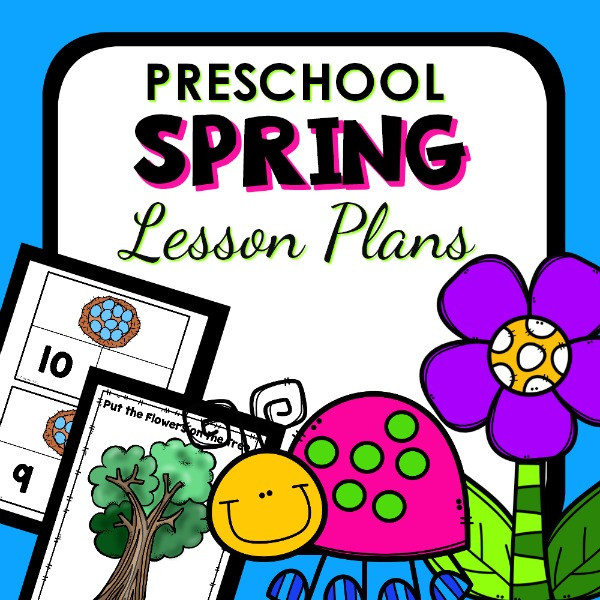 Spring Lesson Plans for Preschoolers Spring theme Preschool Classroom Lesson Plans Preschool