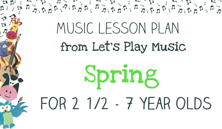 Spring Lesson Plans for toddlers Lesson Plan Spring Let S Play Music